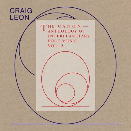 Craig Leon | Anthology of Interplanetary Folk Music Vol. 2: The Canon | RVNG Intl.