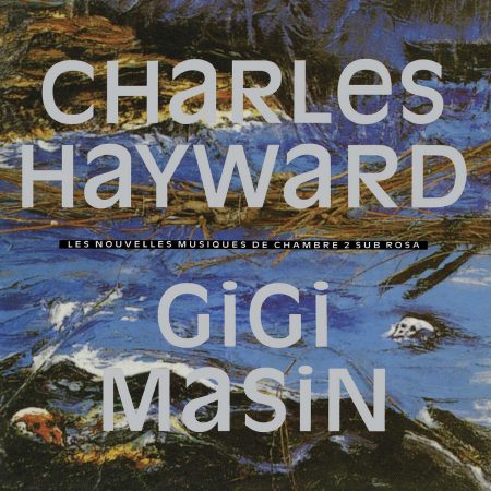 Gigi Masin & Charles Hayward | Les Nouvelles Musique De Chambre Vol. 2 | Vinyl